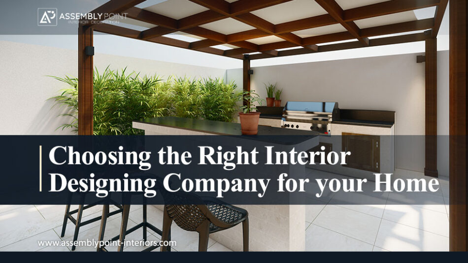 How to Choose the Right Interior Designing Company for Your Home?